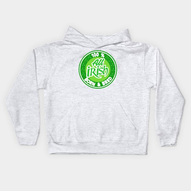 St Patricks Day 100% Irish. Kids Hoodie by NineBlack